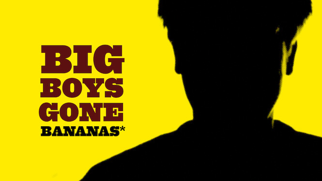 Big Boys Gone Bananas!*