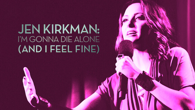 Jen Kirkman: I'm Gonna Die Alone (And I Feel Fine)