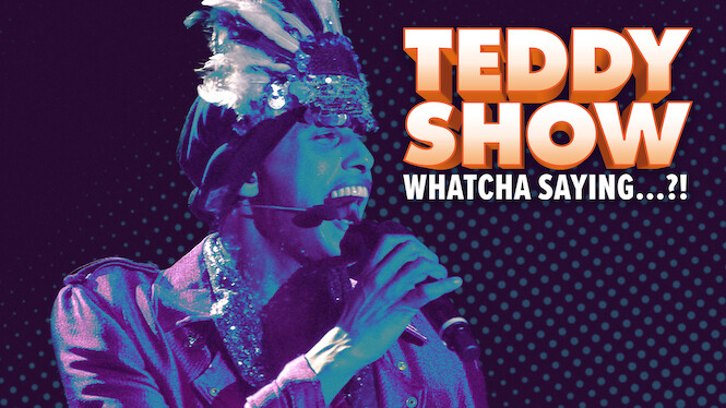 Teddy Show - Whatcha Sayin'...?!