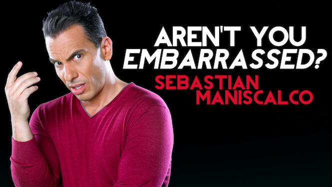 Sebastian Maniscalco: Aren't You Embarrassed?