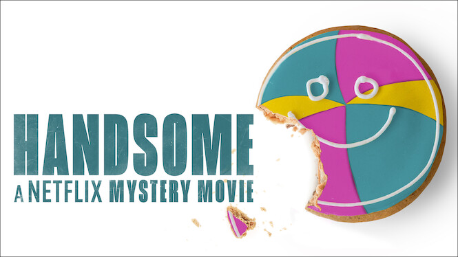 Handsome: A Netflix Mystery Movie