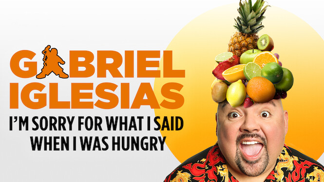 Gabriel Iglesias: I'm Sorry for What I Said When I Was Hungry