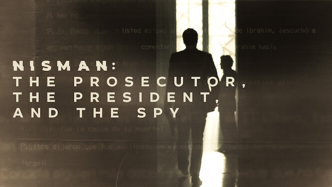 Nisman: The Prosecutor, the President, and the Spy