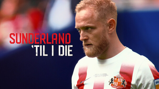 Sunderland 'Til I Die