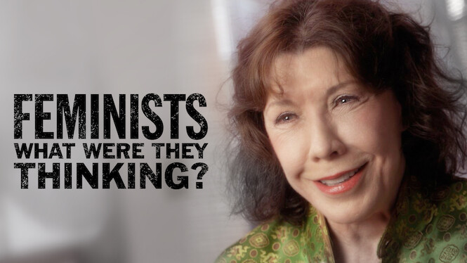 Feminists: What Were They Thinking?