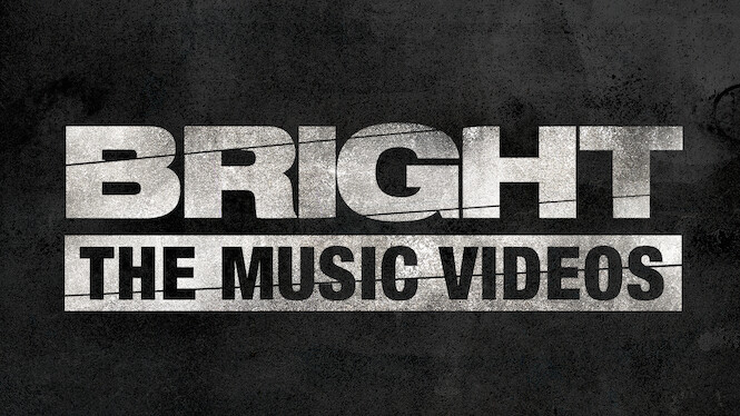 Bright: The Music Videos