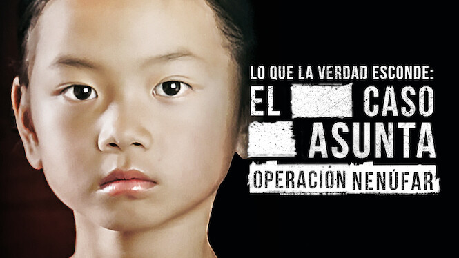 Lo que la verdad esconde: El caso Asunta (Operación Nenúfar)
