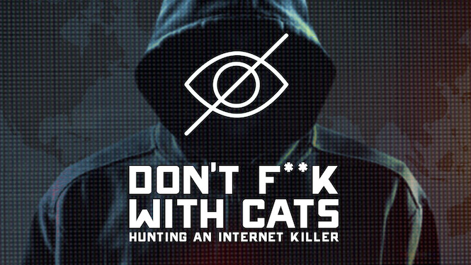 Don't F**k with Cats: Hunting an Internet Killer