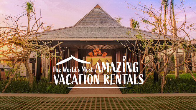 The World's Most Amazing Vacation Rentals