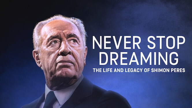 Never Stop Dreaming: The Life and Legacy of Shimon Peres