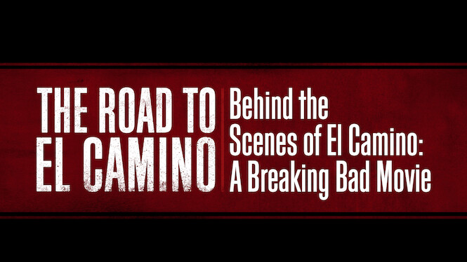 The Road to El Camino: Behind the Scenes of El Camino: A Breaking Bad Movie