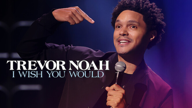 Trevor Noah: I Wish You Would