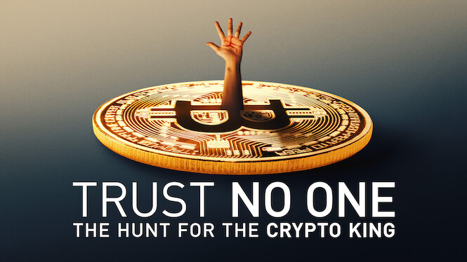 Trust No One: The Hunt for the Crypto King