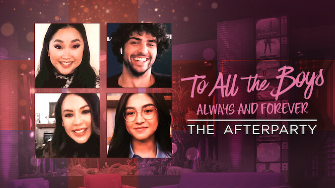 To All the Boys: Always and Forever - The Afterparty