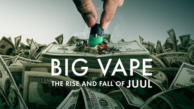 Big Vape: The Rise and Fall of Juul