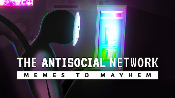 The Antisocial Network: Memes to Mayhem