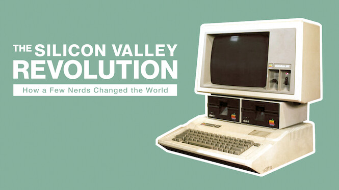 The Silicon Valley Revolution: How a Few Nerds Changed the World