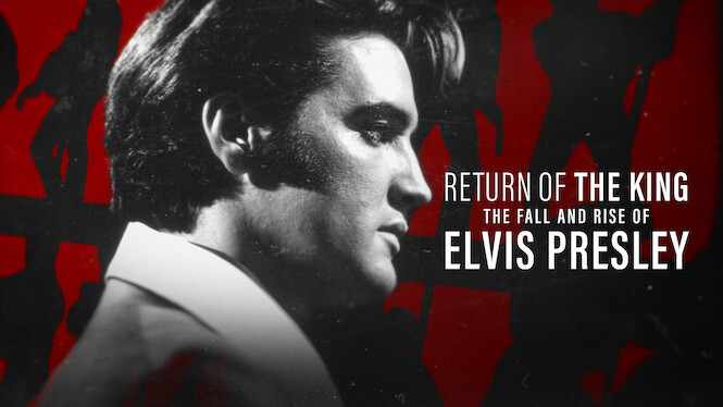 Return of the King: The Fall and Rise of Elvis Presley