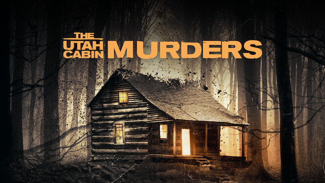 The Utah Cabin Murders