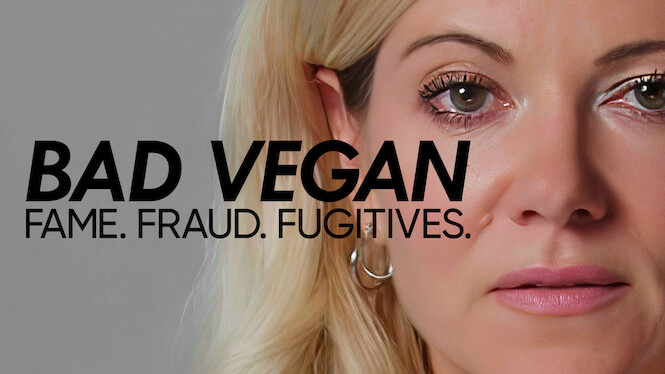 Bad Vegan: Fame. Fraud. Fugitives.