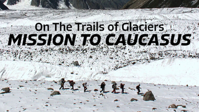 On the Trails of Glaciers: Mission to Caucasus