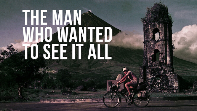 The Man Who Wanted to See It All