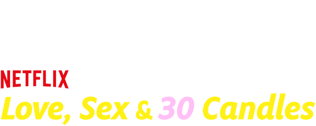 Love, Sex and 30 Candles logo