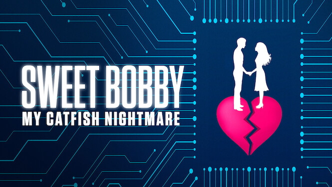 Sweet Bobby: My Catfish Nightmare