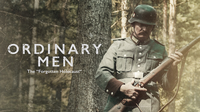 Ordinary Men: The "Forgotten Holocaust"