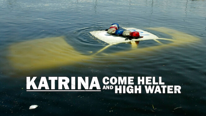 Katrina: Come Hell and High Water
