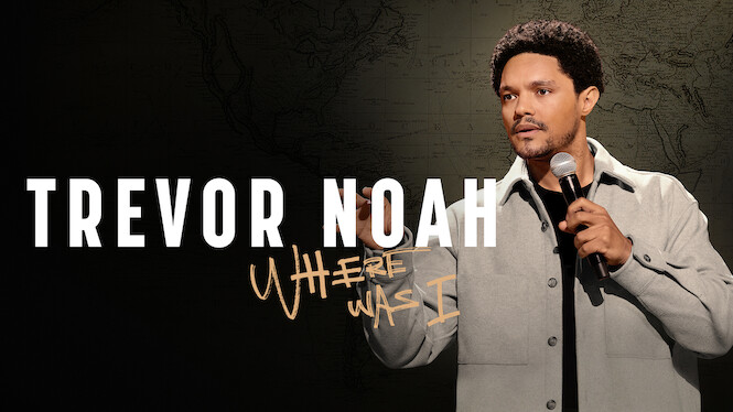 Trevor Noah: Where Was I