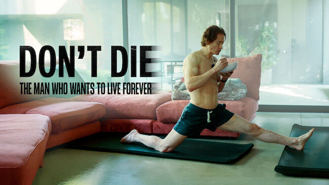 Don't Die: The Man Who Wants to Live Forever