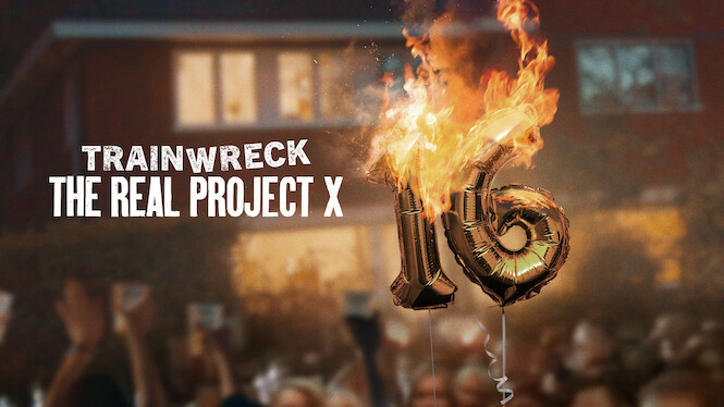 Trainwreck: The Real Project X