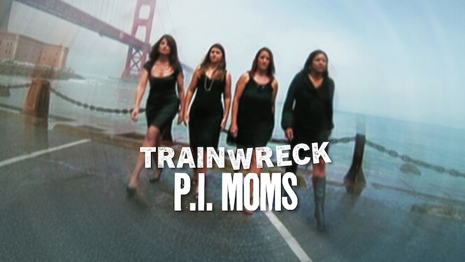 Trainwreck: P.I. Moms