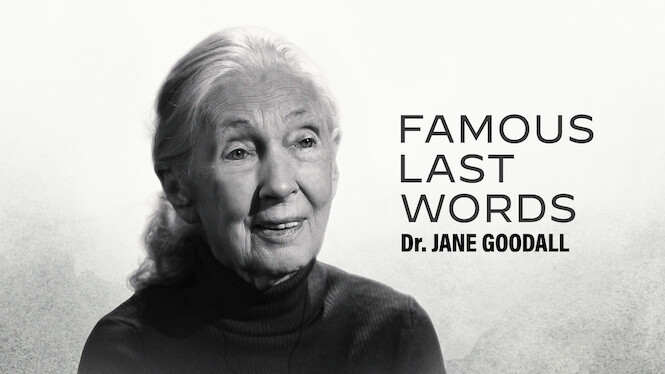Famous Last Words: Dr. Jane Goodall