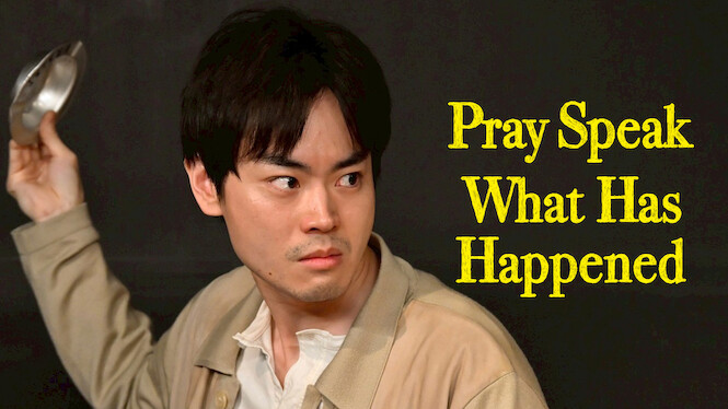 Pray Speak What Has Happened