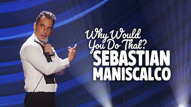 Sebastian Maniscalco: Why Would You Do That?